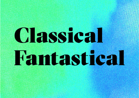 Classical Fantastical